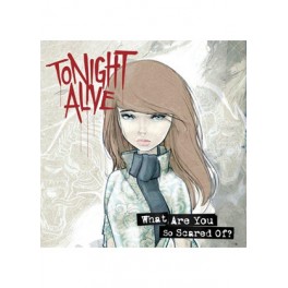 Tonight Alive - What are you so scare about  CD