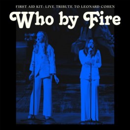 First Aid Kit - Who by Fire (live tribute to Leonard Cohen)  CD